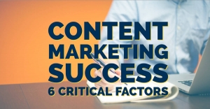 Critical Success Factors in Content Marketing Critical Success Factors in Content Marketing